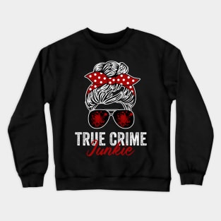 True Crime Junkie Funny Murderino Crime Lover Crewneck Sweatshirt